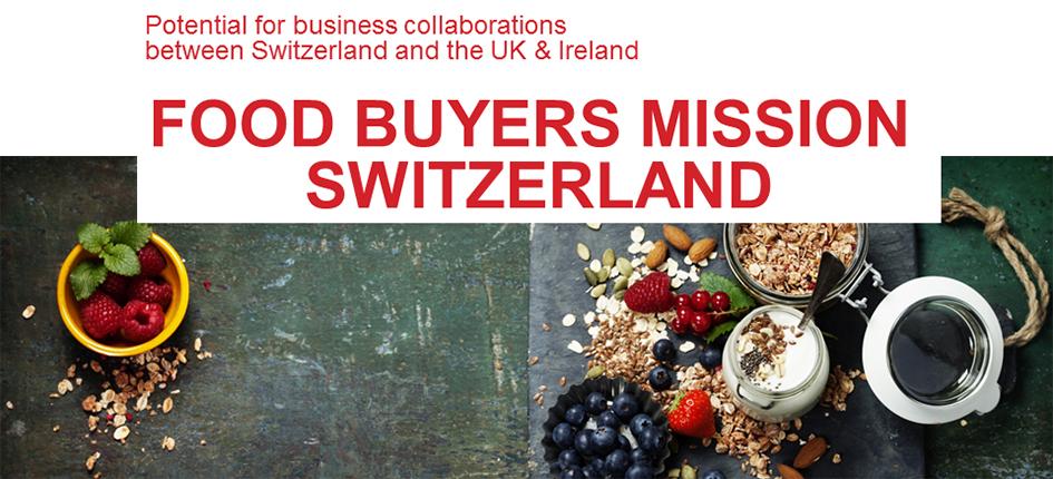 UK/Ireland Food Buyers Mission to Switzerland